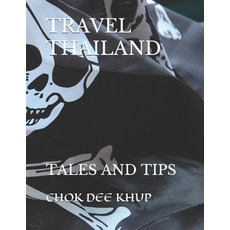 Travel Thailand: Tales and Tips 平裝版, Independently Published, 英文