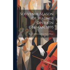 (英文圖書) Souvenir Season Of Wagner Opera In German 1895 精裝版, Legare Street Press, 英文