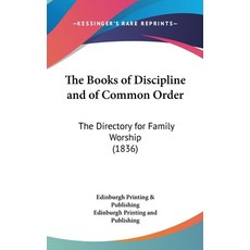(英文圖書) The Books of Discipline and of Common Order: The Directory for Family Worship (1836) 精裝版, Kessinger Publishing, 英文