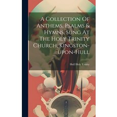(英文圖書) A Collection Of Anthems Psalms & Hymns Sung At The Holy Trinity Church Kingston-upon-hull 精裝版, Legare Street Press, 英文