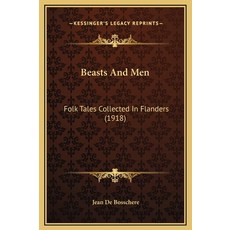 (英文圖書) Beasts And Men: Folk Tales Collected In Flanders (1918) 精裝版, Kessinger Publishing, 英文