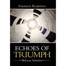 (英文圖書) Echoes of Triumph: Belizean Narratives 精裝版, iUniverse, 英文