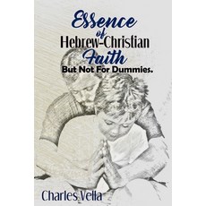 Essence of Hebrew - Christian Faith: But Not For Dummies 平裝版, Createspace Independent Publishing Platform, 英文