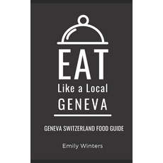 (英文圖書) Eat Like a Local-Geneva: Geneva Switzerland Food Guide 平裝版, Independently Published, 英文
