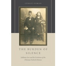 (英文圖書) Burden of Silence: Sabbatai Sevi and the Evolution of the Ottoman-Turkish Deonmes 精裝版, Oxford University Press, USA, 英文