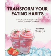 (英文圖書) Transform Your Eating Habits: Nourishing Recipes for Shedding Pounds Energizin... 平裝版, Independently Published, 英文