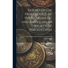 (英文圖書) Report of the Proceedings of the Numismatic and Antiquarian Society of Philadelphia 精裝版, Legare Street Press, 英文