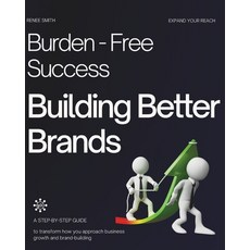 (英文圖書) Burden Free Success: Building Better Brands: Proven Strategies for Entrepreneur... 平裝版, Independently Published, 英文
