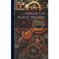 (英文圖書) Manual for Plastic Welding 精裝版, Legare Street Press, 英文