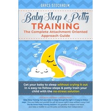 Baby Sleep& Potty Training: THE COMPLETE ATTACHMENT ORIENTED APPROACH GUIDE- Get Your Baby to Sleep ... 平裝版, Independently Published, 英文