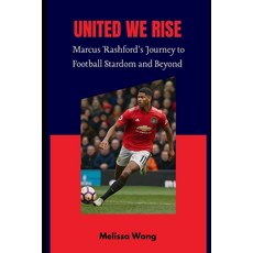 (英文圖書) United We Rise: Marcus Rashford's Journey to Football Stardom and Beyond 平裝版, Independently Published, 英文