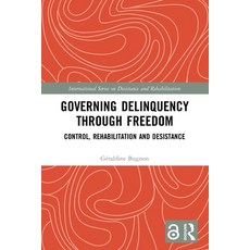 (英文圖書) Governing Delinquency Through Freedom: Control Rehabilitation and Desistance 平裝版, Routledge, 英文