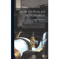 (英文圖書) How to Run an Automobile: A Concise Practical Treatise Written In Simple Language Explaining... 精裝版, Legare Street Press, 英文