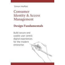Consumer Identity & Access Management: Design Fundamentals 平裝版, Independently Published, 英文