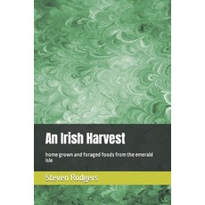 (英文圖書) An Irish Harvest: home grown and foraged foods from the emerald isle 平裝版, Independently Published, 英文