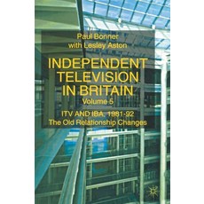 Independent Television in Britain: Itv and Iba 1981-92: The Old Relationship Changes 精裝版, Palgrave MacMillan, 英文