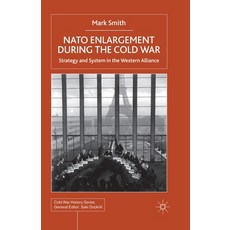 (英文圖書) NATO Enlargement During the Cold War: Strategy and System in the Western Alliance 平裝版, Palgrave MacMillan, 英文