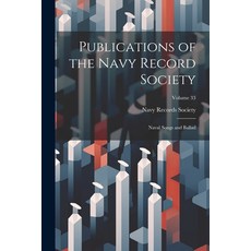 (英文圖書) Publications of the Navy Record Society: Naval Songs and Ballad; Volume 33 平裝版, Legare Street Press, 英文