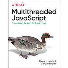 Multithreaded JavaScript:Concurrency Beyond the Event Loop, O'Reilly Media, 英文, 平裝版