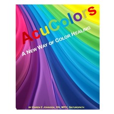 Acu Colors: A New Way of Color Healing 平裝版, Independently Published, 英文