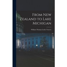 (英文圖書) From New Zealand to Lake Michigan 精裝版, Legare Street Press, 英文