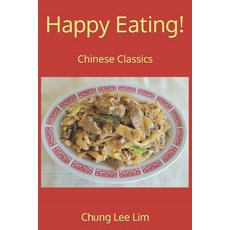 Happy Eating!: Chinese Classics 平裝版, Independently Published, 英文