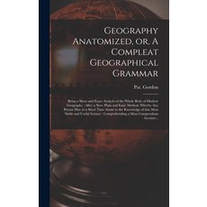 (英文圖書) Geography Anatomized or A Compleat Geographical Grammar [microform]: Being a Short and Exac... 精裝版, Legare Street Press, 英文