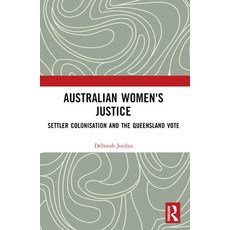 (英文圖書) Australian Women's Justice: Settler Colonisation and the Queensland Vote 平裝版, Routledge, 英文