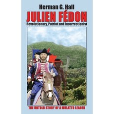 (英文書) Julien Fédon： Revolutionary Patriot and Insurrectionist - The Untold Story of a Mulatto Leader Hardcover, Hh Digital LLC DBA Everybod..., 英文, 精裝版