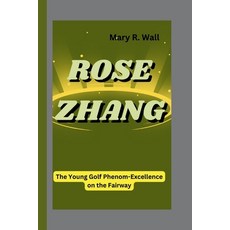 (英文圖書) Rose Zhang: The Young Golf Phenom-Excellence on the Fairway 平裝版, Independently Published, 英文