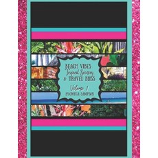 (英文圖書) Beach vibes Tropical Scenery and Travel Bliss Volume 1 平裝版, Independently Published, 英文
