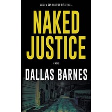 (英文圖書) Naked Justice: A Contemporary LAPD Action Novel 平裝版, Rough Edges Press, 英文