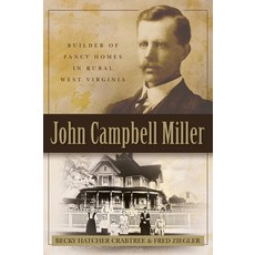 (英文圖書) John Campbell Miller: Builder of Fancy Homes in Rural West Virginia 精裝版, 35th Star Publishing, 英文