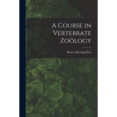 (英文書籍) A Course in Vertebrate Zoölogy 平裝版, Legare Street Press, 英文