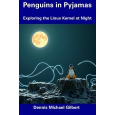 (英文圖書) Penguins in Pyjamas: Exploring the Linux Kernel at Night 平裝版, Independently Published, 英文