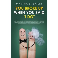 (英文圖書) You Broke Up When You Said "I Do": How to Be A Better Wife and Make Your Husband The Happiest... 平裝版, Independently Published, 英文