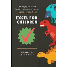 Excel for Children: An enjoyable and intuitive introduction to basic spreadsheet 平裝版, Independently Published, 英文