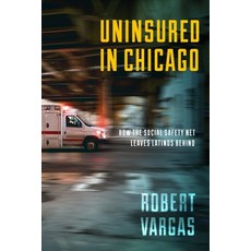 (英文圖書) Uninsured in Chicago: How the Social Safety Net Leaves Latinos Behind 平裝版, New York University Press, 英文