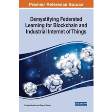 (英文圖書) Demystifying Federated Learning for Blockchain and Industrial Internet of Things 精裝版, IGI Global, 英文