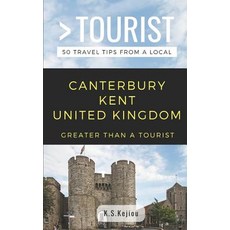 (英文圖書) Greater Than a Tourist- Canterbury Kent United Kingdom: 50 Travel Tips from a Local 平裝版, Independently Published, 英文