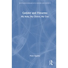 (英文圖書) Gender and Firearms: My Body My Choice My Gun 精裝版, Routledge, 英文