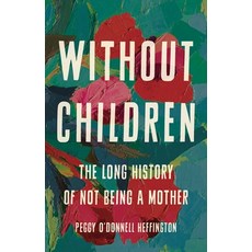 (英文圖書) Without Children: The Long History of Not Being a Mother 精裝版, Seal Press (CA), 英文