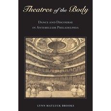 (英文圖書) Theatres of the Body: Dance and Discourse in Antebellum Philadelphia 平裝版, Temple University Press, 英文