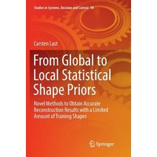 From Global to Local Statistical Shape Priors: Novel Methods to Obtain Accurate Reconstruction Resul... 平裝版, Springer, 英文