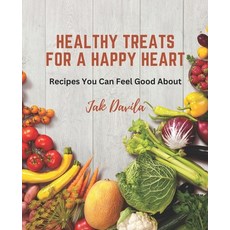 (英文圖書) Healthy Treats for a Happy Heart: Recipes You Can Feel Good About 平裝版, Independently Published, 英文