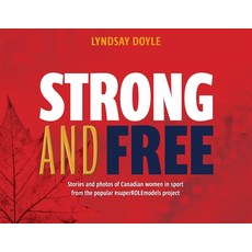 Strong and Free: Stories and photos of Canadian women in sport from the popular #superROLEmodels pro... 平裝版, FriesenPress, 英文