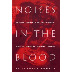 Noises in the Blood: Orality Gender and the"Vulgar" Body of Jamaican Popular Culture 平裝版, Duke University Press, 英文