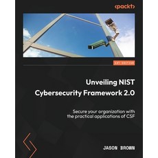 (英文圖書) Unveiling NIST Cybersecurity Framework 2.0: Secure your organization with the p... 平裝版, Packt Publishing, 英文