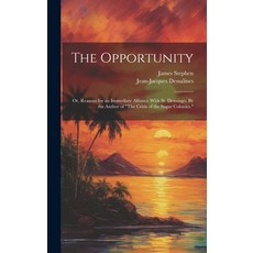 (英文圖書) The Opportunity; or Reasons for an Immediate Alliance With St. Domingo. By the Author of "Th... 精裝版, Legare Street Press, 英文