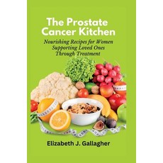 (英文圖書) The Prostate Cancer Kitchen: Nourishing Recipes for Women Supporting Loved Ones Through Treat... 平裝版, Independently Published, 英文